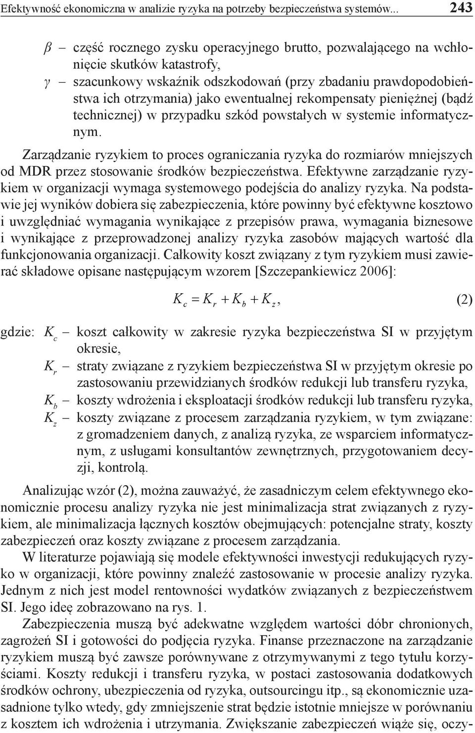 ewentualnej rekompensaty pieniężnej (bądź technicznej) w przypadku szkód powstałych w systemie informatycznym.