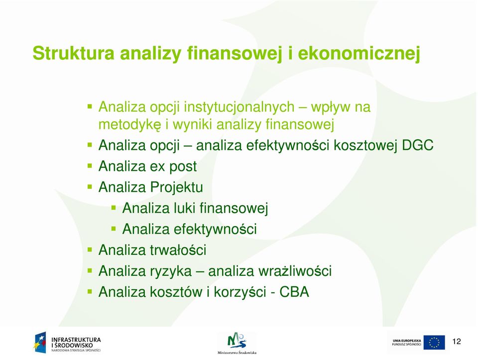 DGC Analiza ex post Analiza Projektu Analiza luki finansowej Analiza efektywności