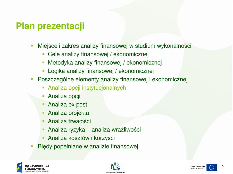 elementy analizy finansowej i ekonomicznej Analiza opcji instytucjonalnych Analiza opcji Analiza ex post Analiza