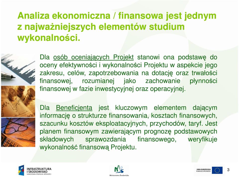 trwałości finansowej, rozumianej jako zachowanie płynności finansowej w fazie inwestycyjnej oraz operacyjnej.