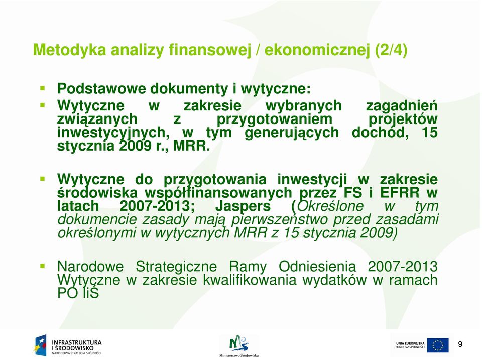 Wytyczne do przygotowania inwestycji w zakresie środowiska współfinansowanych przez FS i EFRR w latach 2007-2013; Jaspers (Określone w tym