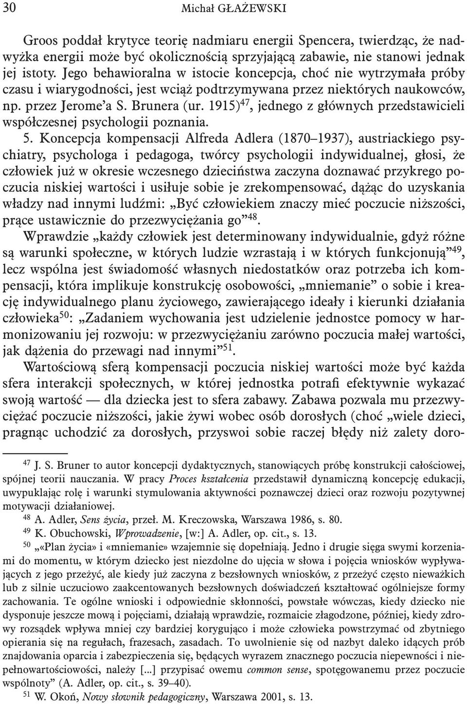 1915) 47, jednego z głównych przedstawicieli współczesnej psychologii poznania. 5.