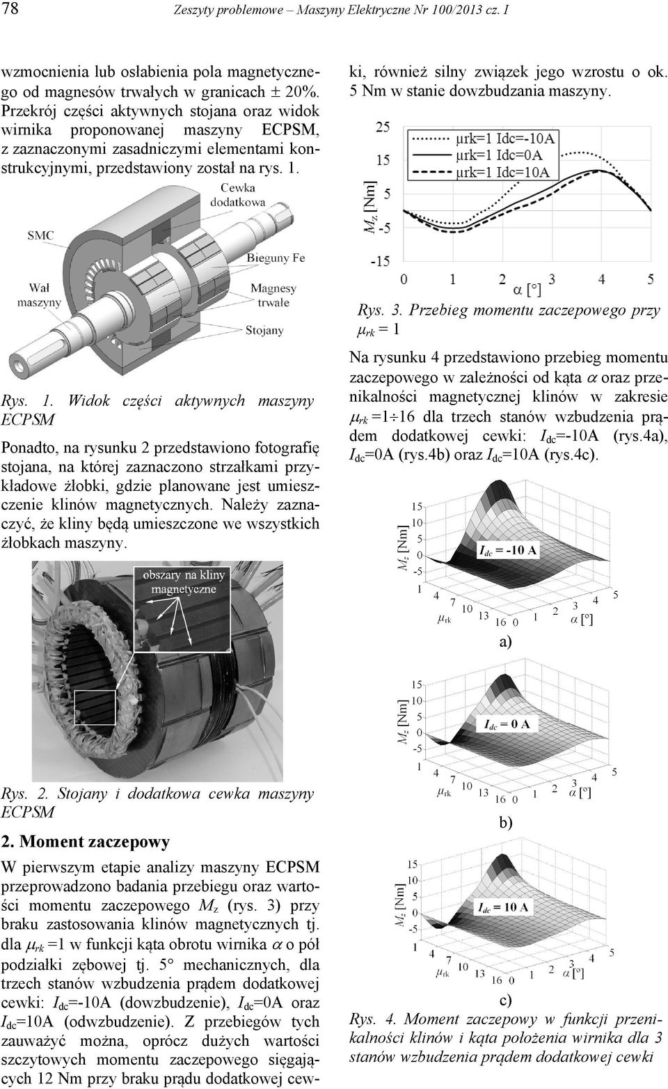 W pierwszym etapie analizy maszyny ECPSM przeprowadzono badania przebiegu oraz wartości momentu zaczepowego M z (rys. 3) przy braku zastosowania klinów magnetycznych tj.