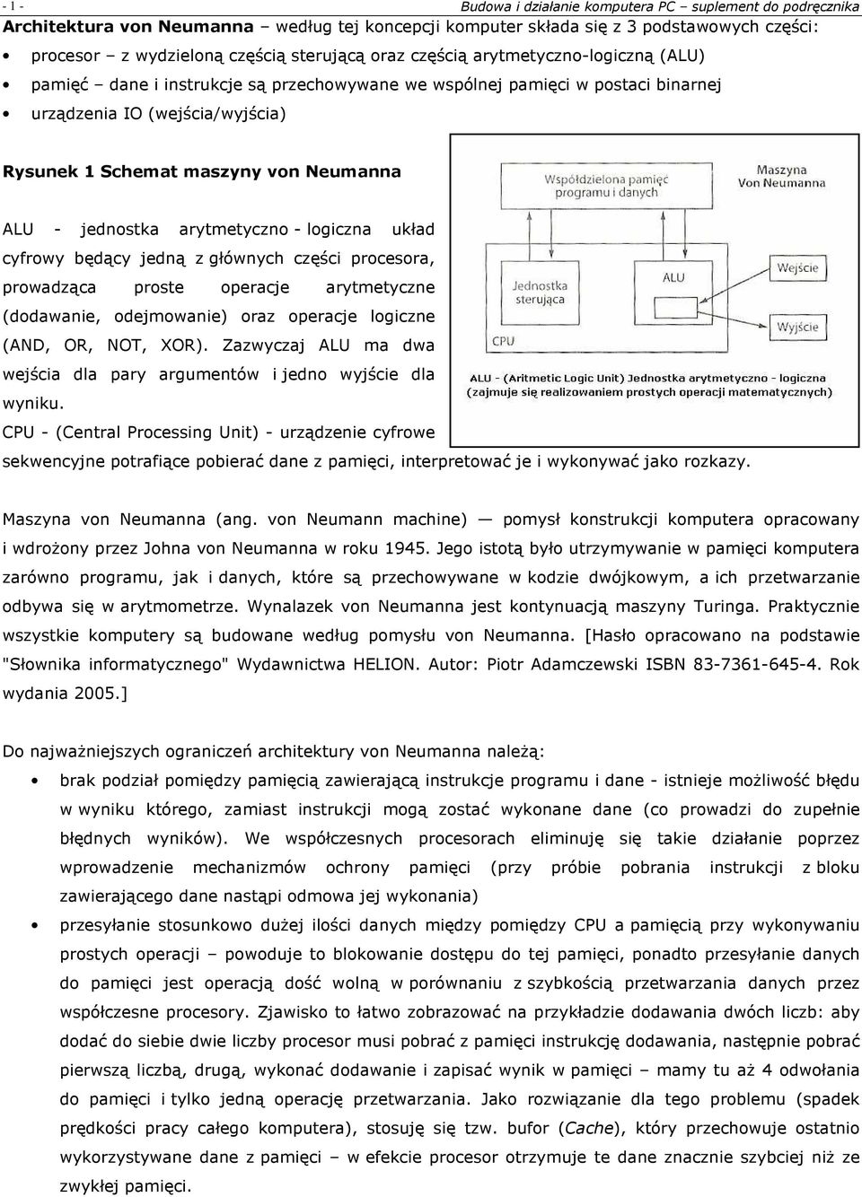 jedną z głównych części procesora, prowadząca proste operacje arytmetyczne (dodawanie, odejmowanie) oraz operacje logiczne (AND, OR, NOT, XOR).