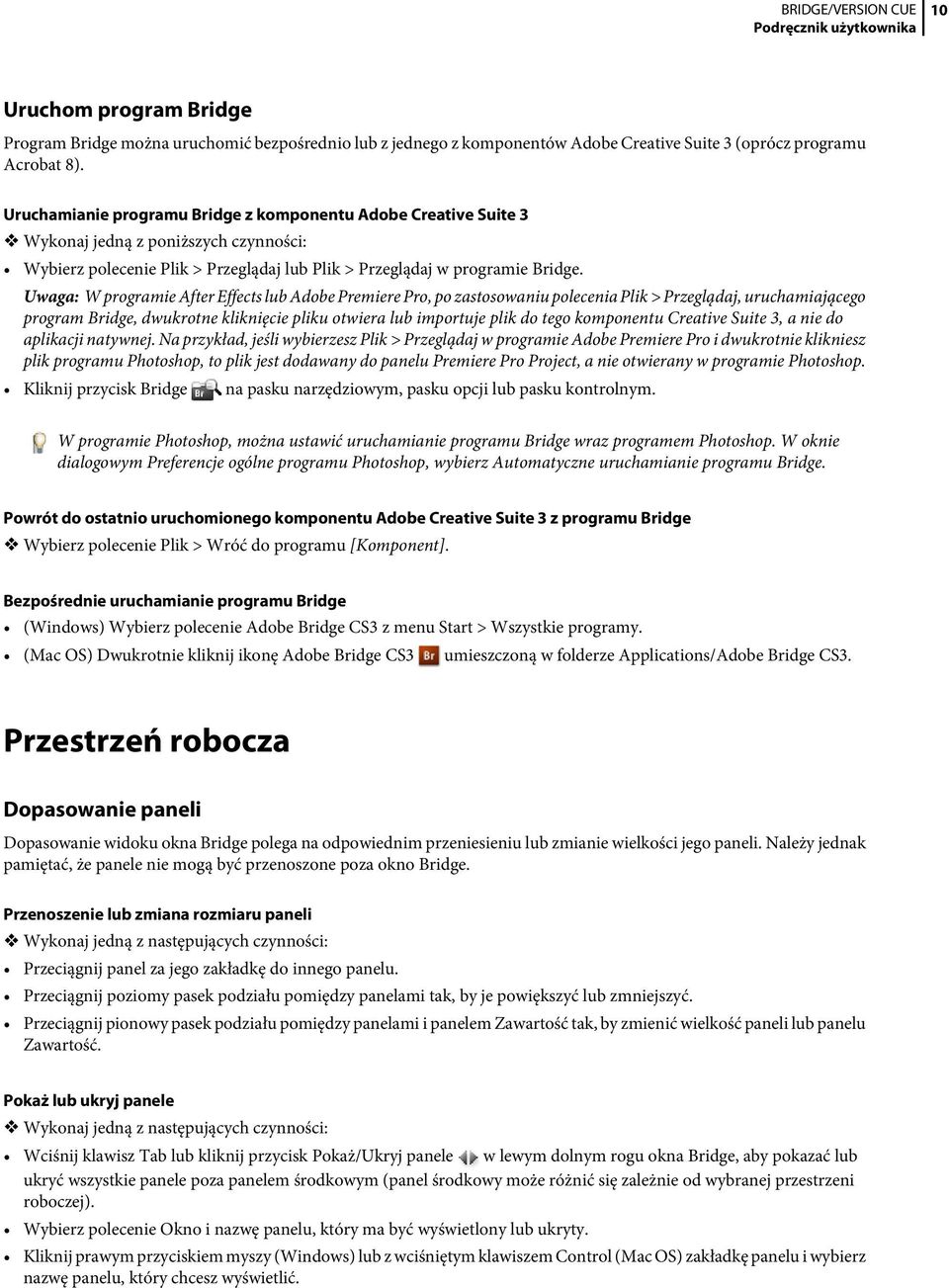 Uwaga: W programie After Effects lub Adobe Premiere Pro, po zastosowaniu polecenia Plik > Przeglądaj, uruchamiającego program Bridge, dwukrotne kliknięcie pliku otwiera lub importuje plik do tego