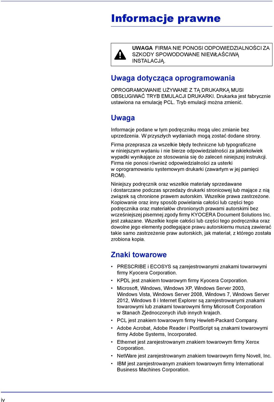 Uwaga Informacje podane w tym podręczniku mogą ulec zmianie bez uprzedzenia. W przyszłych wydaniach mogą zostać dodane strony.