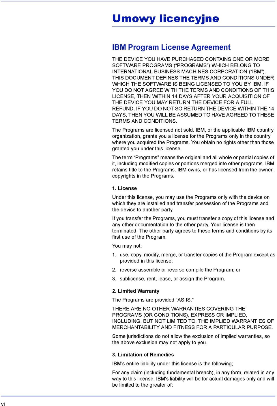 IF YOU DO NOT AGREE WITH THE TERMS AND CONDITIONS OF THIS LICENSE, THEN WITHIN 14 DAYS AFTER YOUR ACQUISITION OF THE DEVICE YOU MAY RETURN THE DEVICE FOR A FULL REFUND.