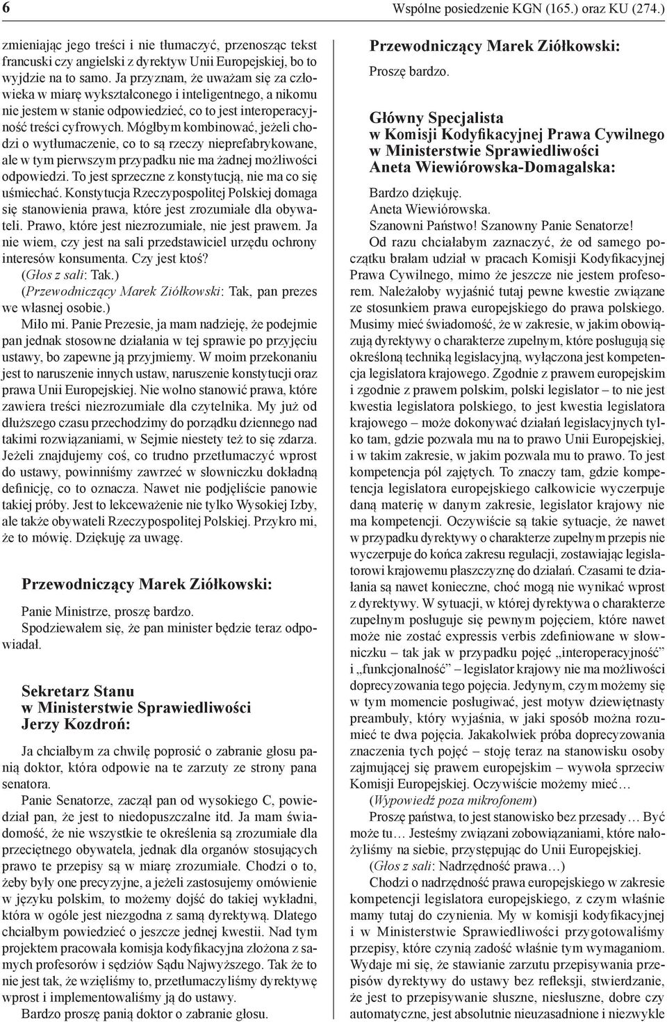 Mógłbym kombinować, jeżeli chodzi o wytłumaczenie, co to są rzeczy nieprefabrykowane, ale w tym pierwszym przypadku nie ma żadnej możliwości odpowiedzi.