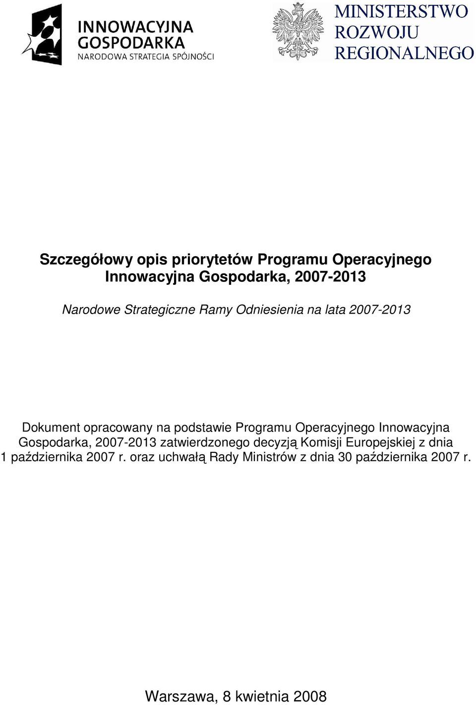 Operacyjnego Innowacyjna Gospodarka, 2007-2013 zatwierdzonego decyzją Komisji Europejskiej z dnia