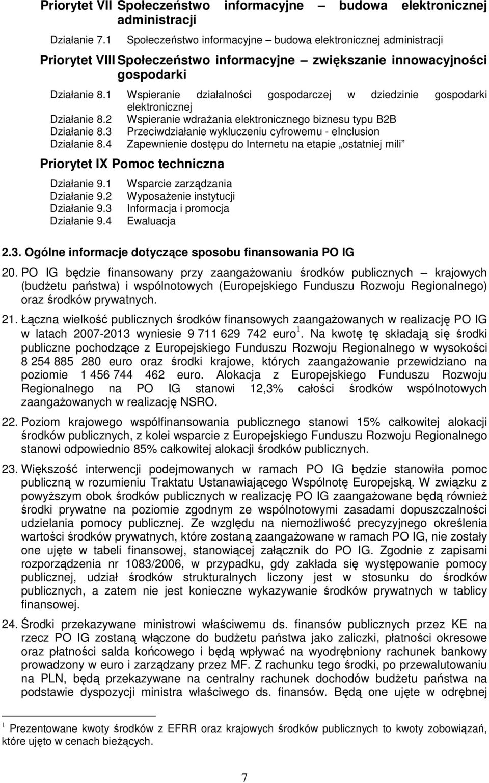 1 Wspieranie działalności gospodarczej w dziedzinie gospodarki elektronicznej Działanie 8.2 Wspieranie wdraŝania elektronicznego biznesu typu B2B Działanie 8.