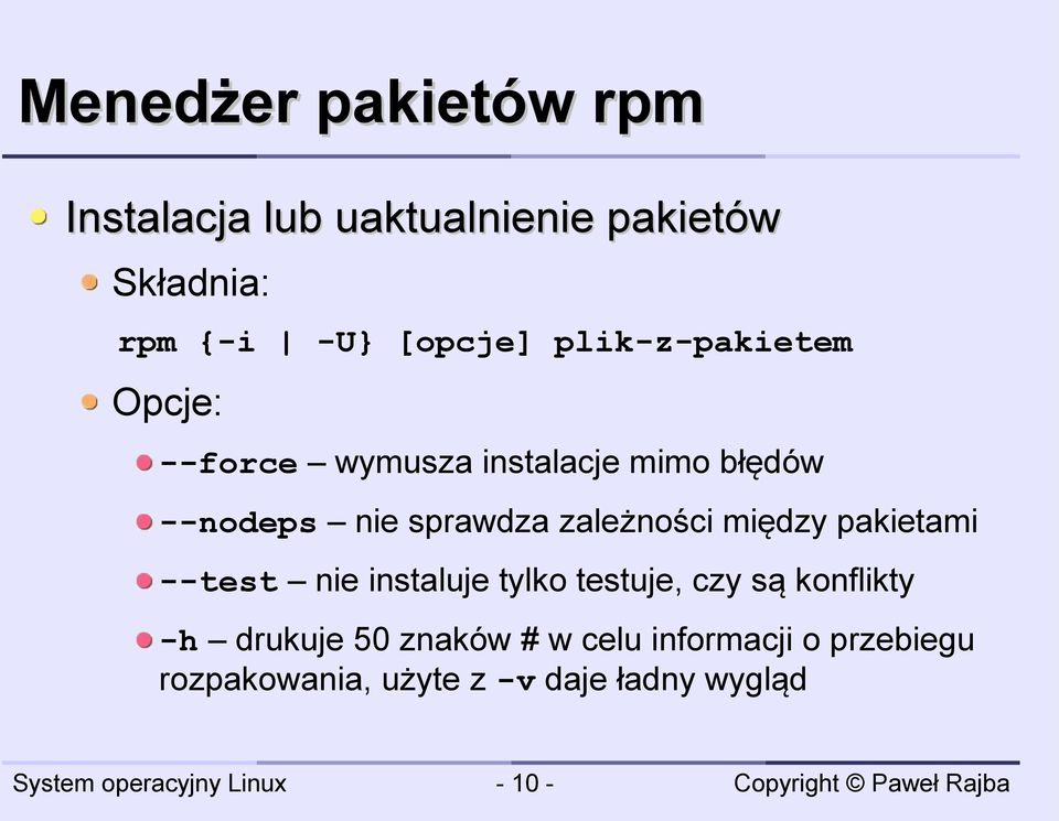 zależności między pakietami --test nie instaluje tylko testuje, czy są konflikty -h