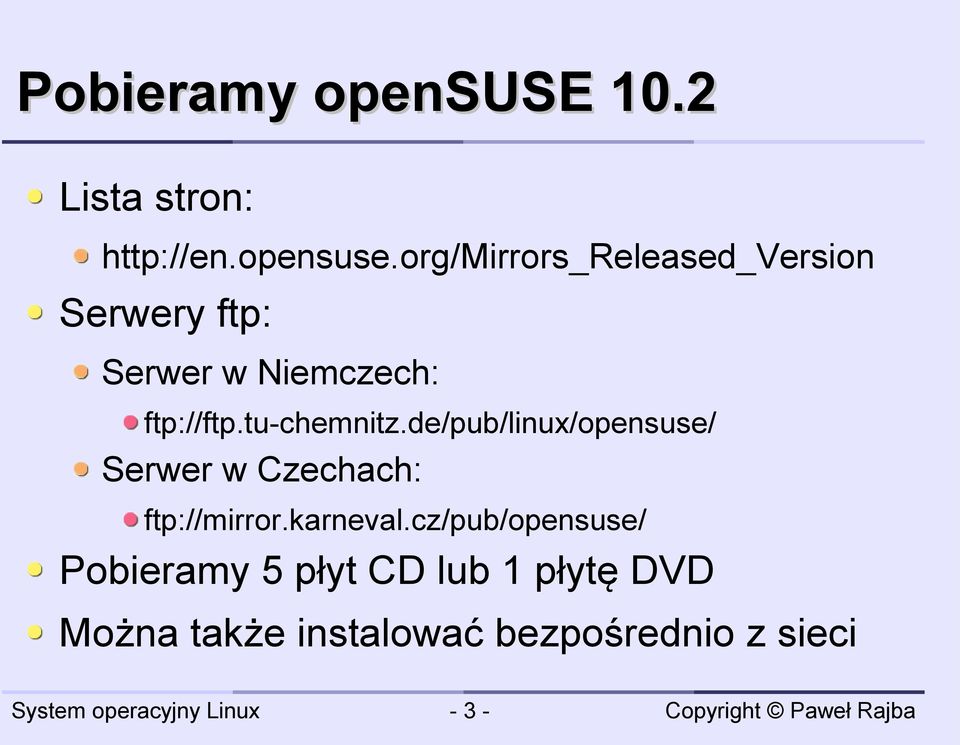 org/mirrors_released_version Serwery ftp: Serwer w Niemczech: ftp://ftp.