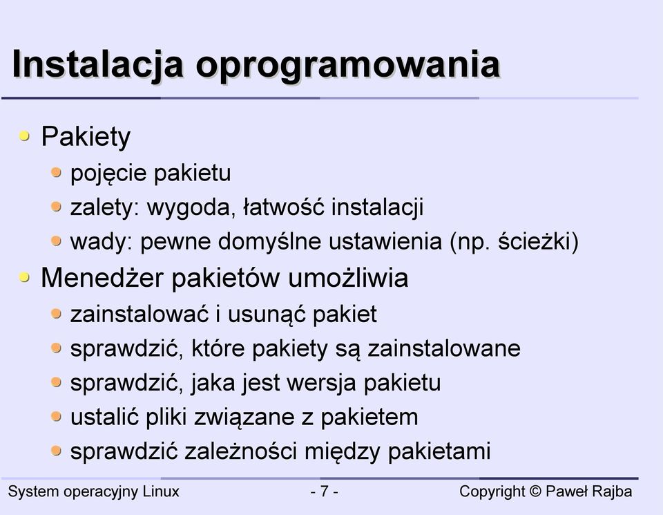 ścieżki) Menedżer pakietów umożliwia zainstalować i usunąć pakiet sprawdzić, które