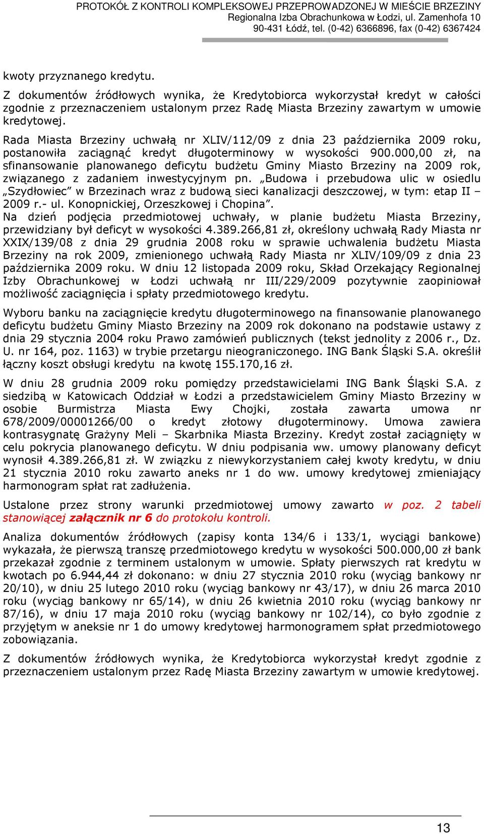 000,00 zł, na sfinansowanie planowanego deficytu budŝetu Gminy Miasto Brzeziny na 2009 rok, związanego z zadaniem inwestycyjnym pn.