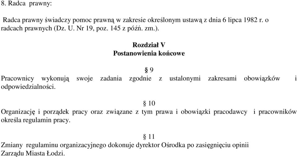 Rozdział V Postanowienia końcowe 9 Pracownicy wykonują swoje zadania zgodnie z ustalonymi zakresami obowiązków i