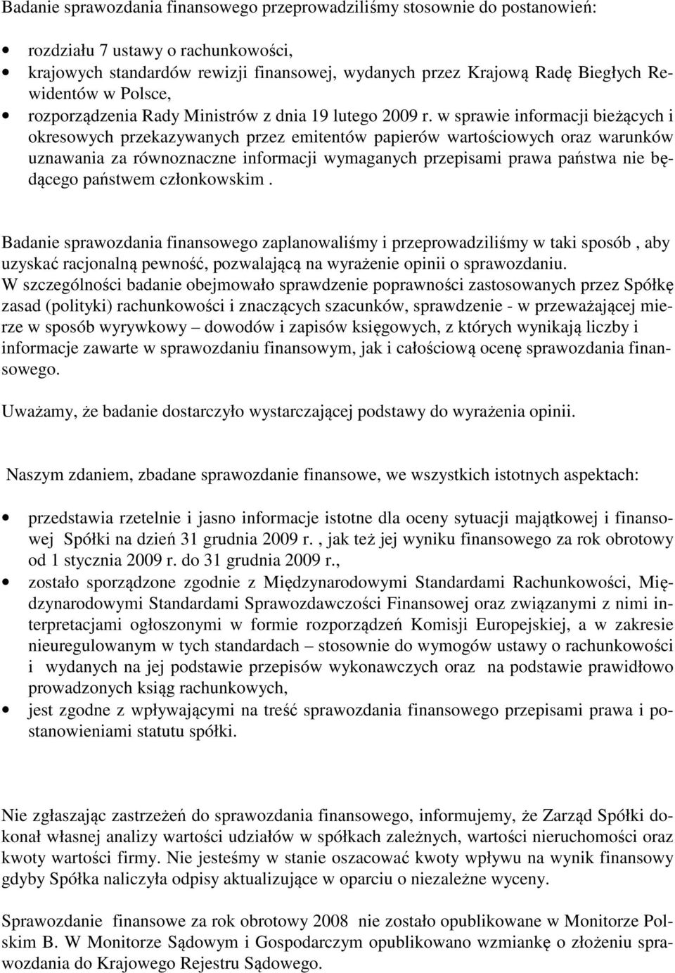 w sprawie informacji bieżących i okresowych przekazywanych przez emitentów papierów wartościowych oraz warunków uznawania za równoznaczne informacji wymaganych przepisami prawa państwa nie będącego