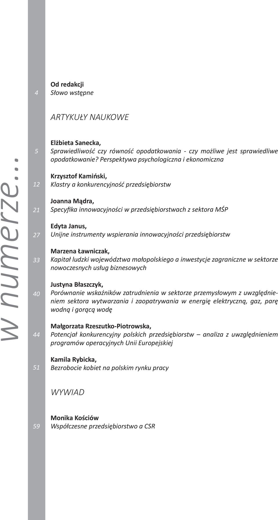 instrumenty wspierania innowacyjności przedsiębiorstw Marzena Ławniczak, Kapitał ludzki województwa małopolskiego a inwestycje zagraniczne w sektorze nowoczesnych usług biznesowych Justyna Błaszczyk,