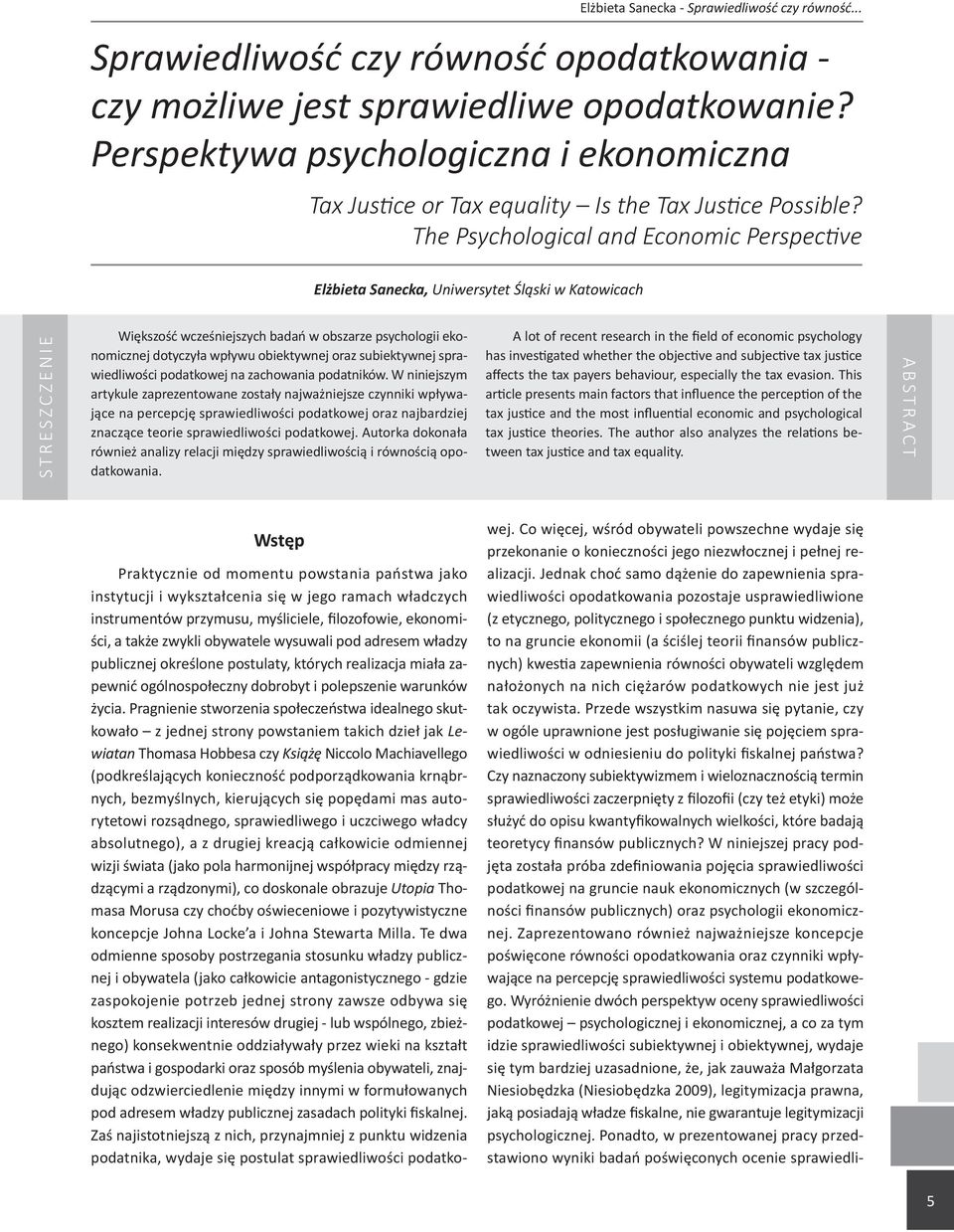 The Psychological and Economic Perspective Elżbieta Sanecka, Uniwersytet Śląski w Katowicach STRESZCZENIE Większość wcześniejszych badań w obszarze psychologii ekonomicznej dotyczyła wpływu