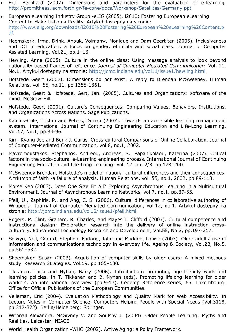 p df. Heemskerk, Irma, Brink, Anouk, Volmanw, Monique and Dam Geert ten (2005). Inclusiveness and ICT in education: a focus on gender, ethnicity and social class.