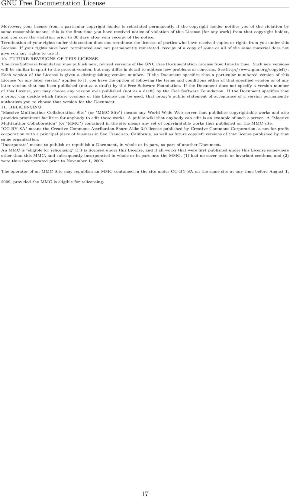 Termination of your rights under this section does not terminate the licenses of parties who have received copies or rights from you under this License.