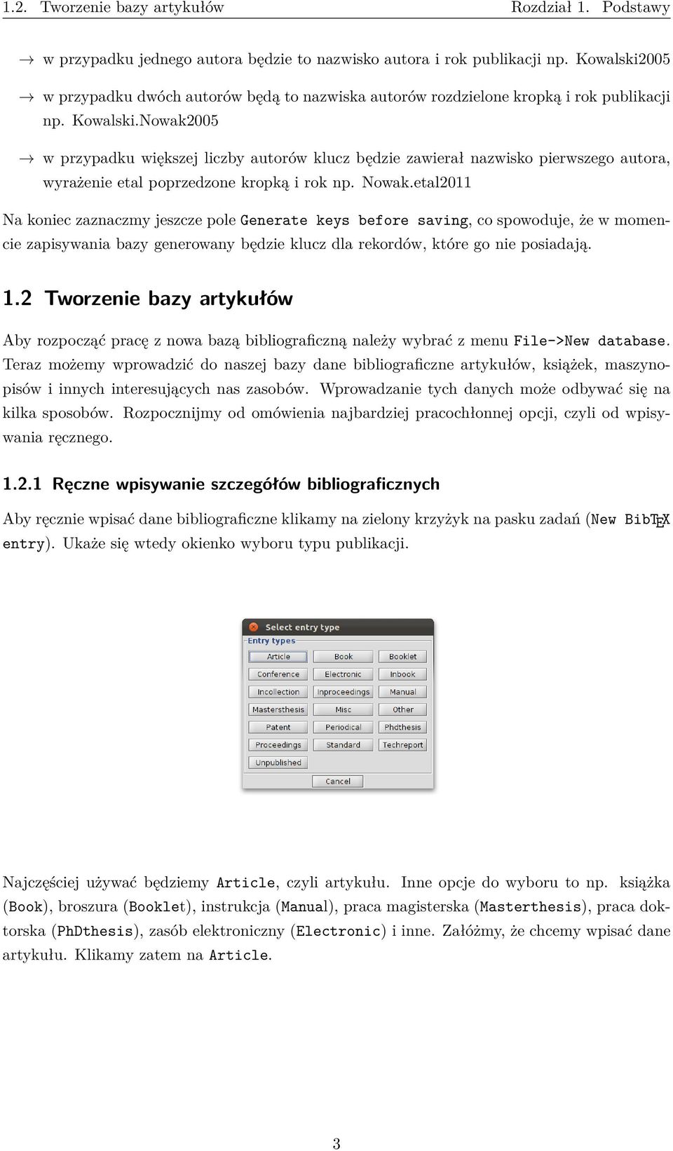 Nowak2005 w przypadku większej liczby autorów klucz będzie zawierał nazwisko pierwszego autora, wyrażenie etal poprzedzone kropką i rok np. Nowak.