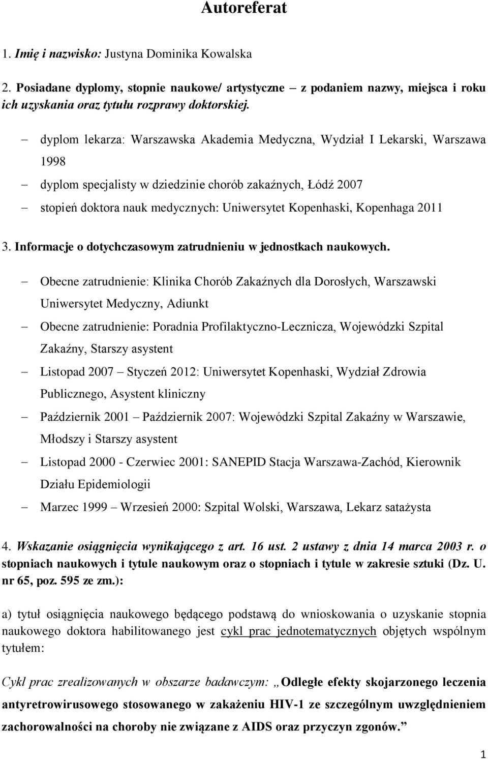 Kopenhaga 2011 3. Informacje o dotychczasowym zatrudnieniu w jednostkach naukowych.