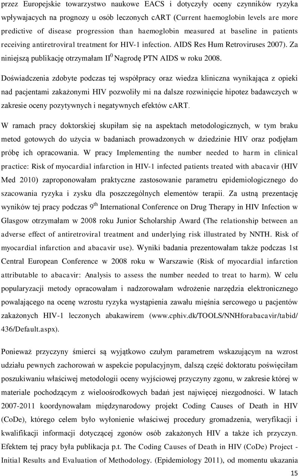 Za niniejszą publikację otrzymałam II 0 Nagrodę PTN AIDS w roku 2008.