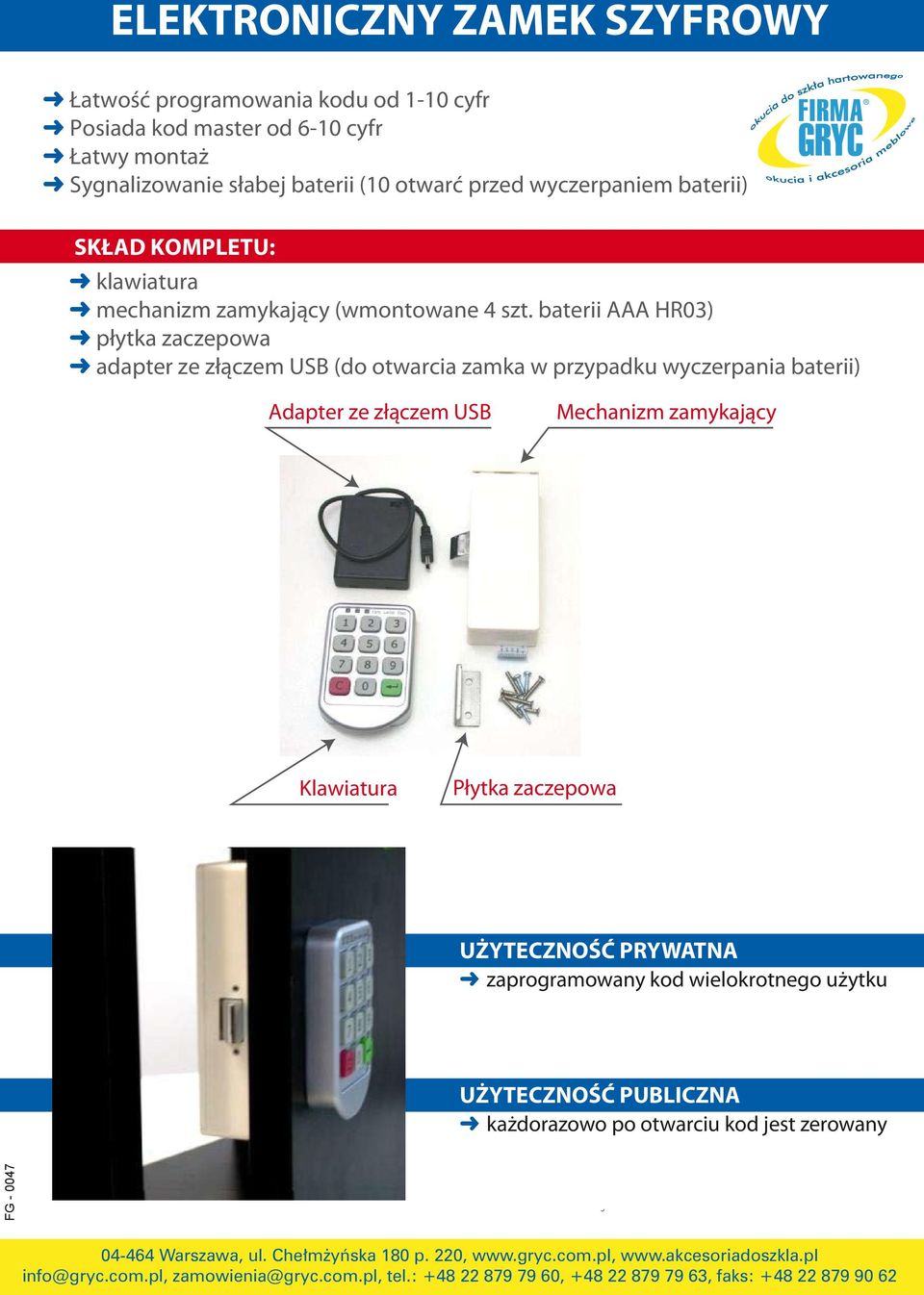 baterii AAA HR03) płytka zaczepowa adapter ze złączem USB (do otwarcia zamka w przypadku wyczerpania baterii) Adapter ze złączem USB Mechanizm zamykający Klawiatura Płytka zaczepowa