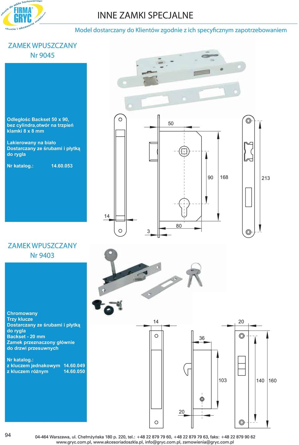 60.053 90 168 213 14 3 80 ZAMEK WPUSZCZANY Nr 9403 Chromowany Trzy klucze Dostarczany ze śrubami i płytką do rygla Backset - 20 mm Zamek