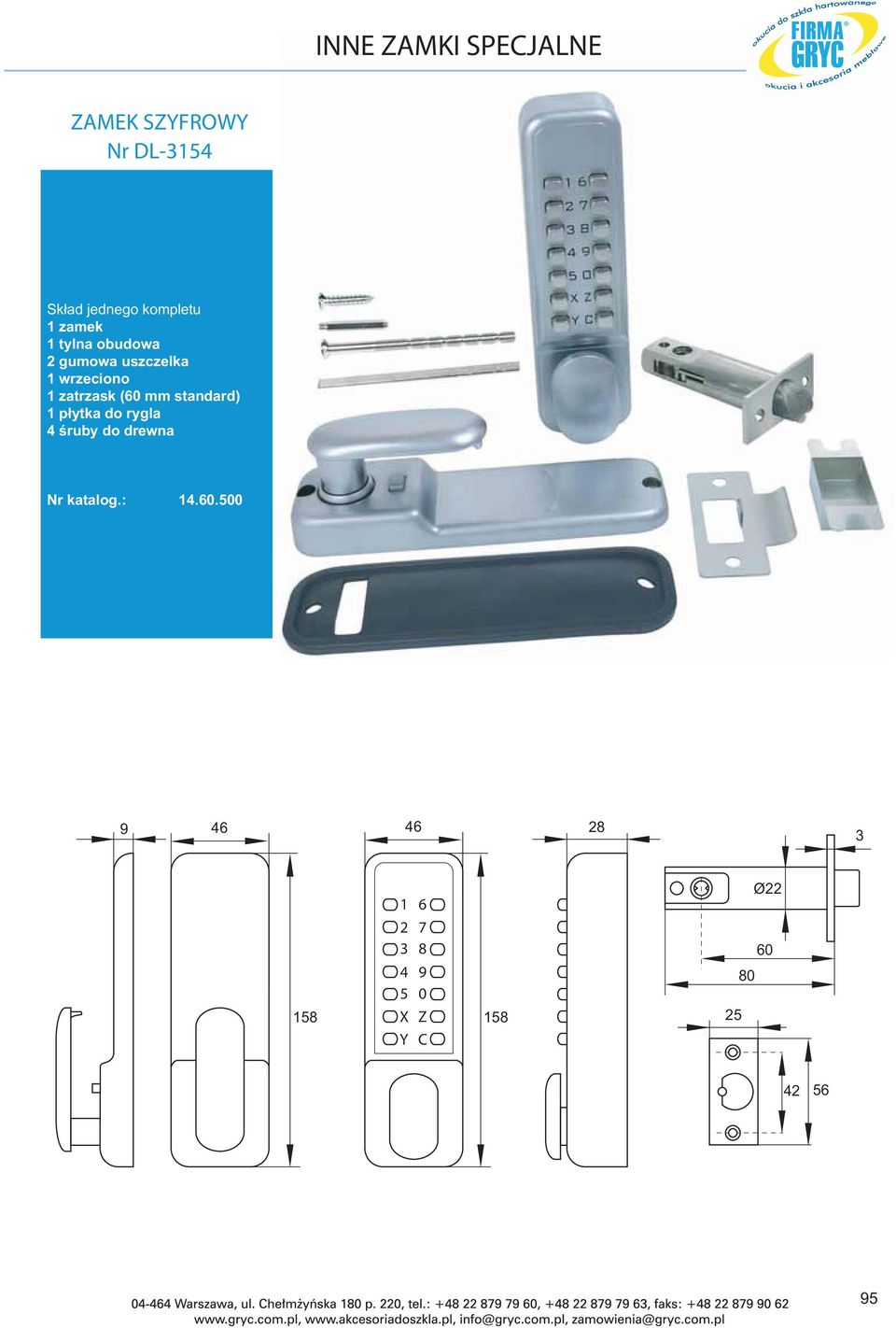 mm standard) 1 płytka do rygla 4 śruby do drewna Nr katalog.: 14.60.