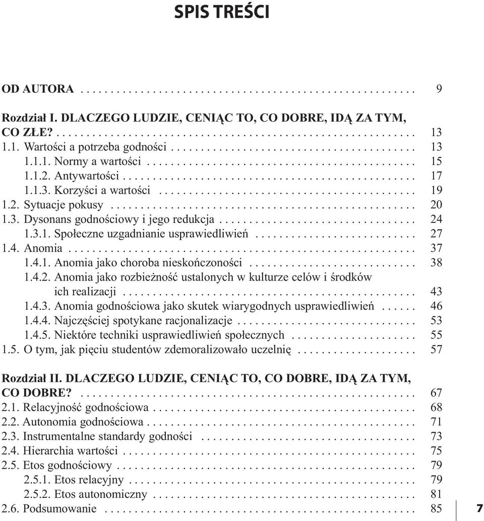 1.3. Korzyści a wartości........................................... 19 1.2. Sytuacje pokusy................................................... 20 1.3. Dysonans godnościowy i jego redukcja................................. 24 1.