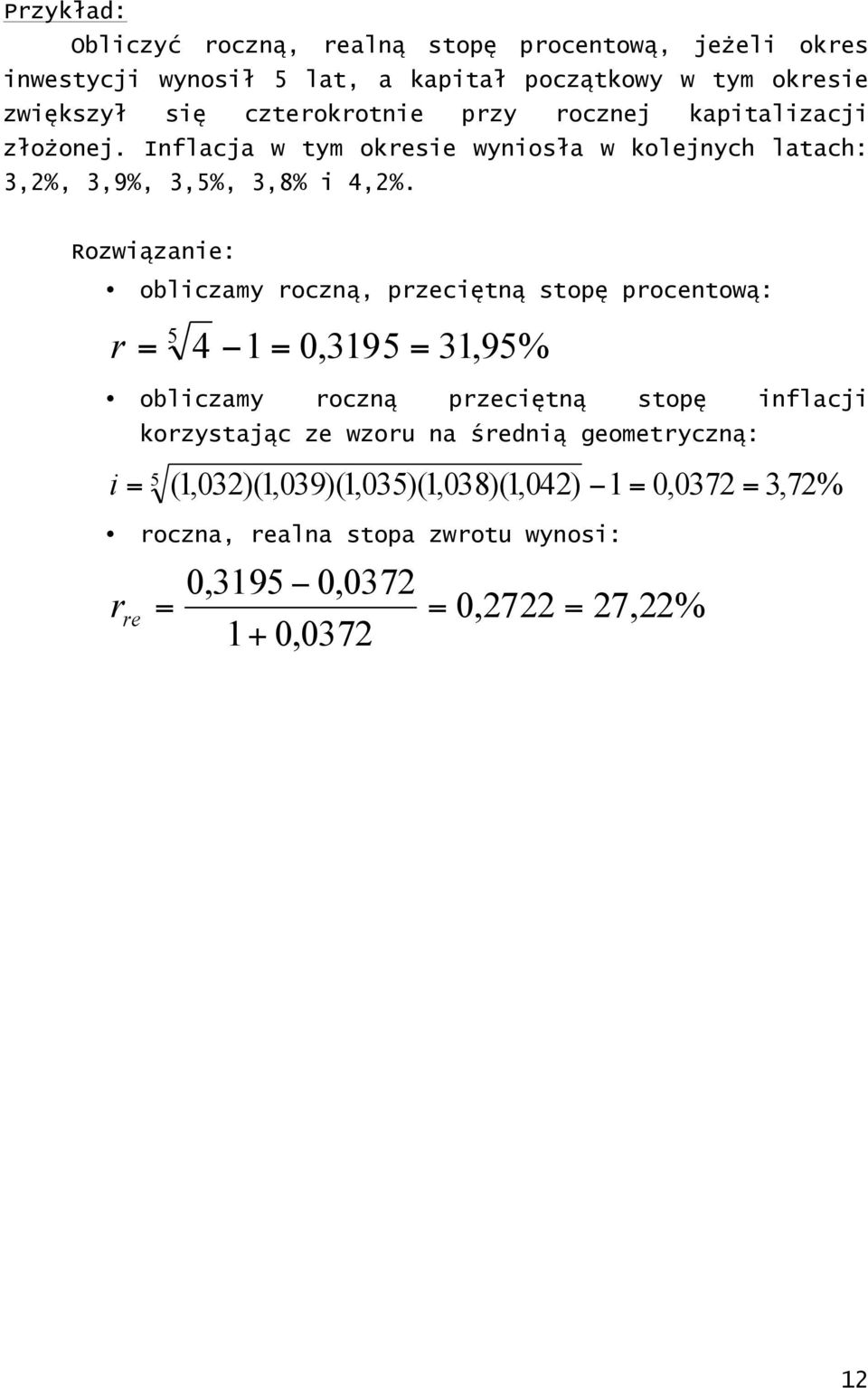 Iflacja w ty okesie wyiosła w kolejych latach:,2%,,9%,,%,,8% i 4,2%.