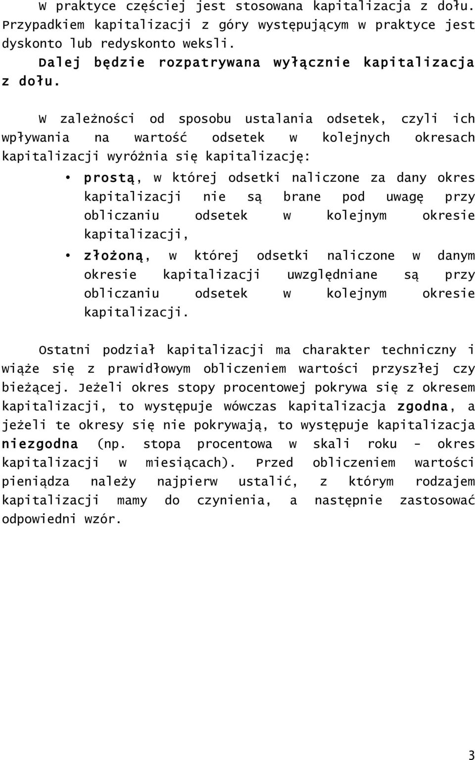 bae pod uwagę pzy obliczaiu odsetek w kolejy okesie kapitalizacji, złożoą, w któej odsetki aliczoe w day okesie kapitalizacji uwzględiae są pzy obliczaiu odsetek w kolejy okesie kapitalizacji.