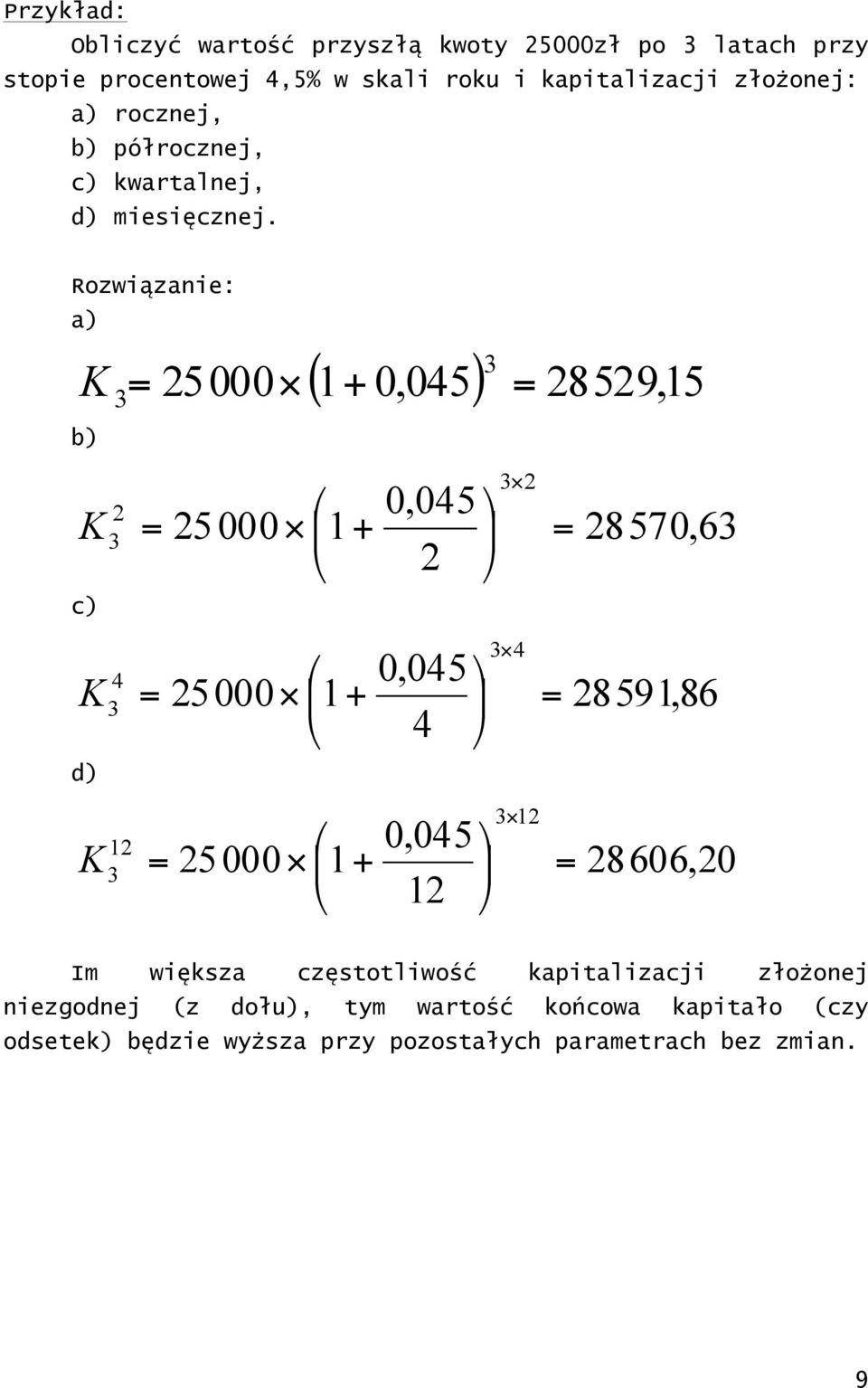 Rozwiązaie: a) ( +,4) 2829, 2 b) 2 2,4 2 + 2 c) 4 4,4 2 + 4 d) 2 2,4 2 + 2 28 7,6 289,86 28 66,2 I