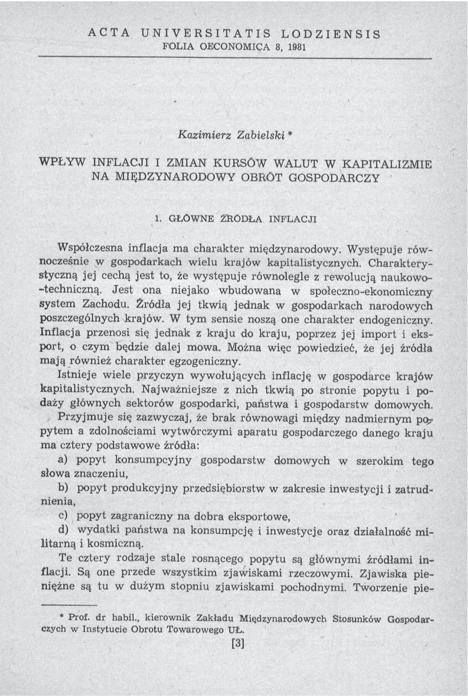 C h a ra k te rystyczną jej cechą jest to, że w ystępuje równolegle z rew olucją naukowo- -techniczną. Jest ona niejako w budow ana w społeczno-ekonomiczny system Zachodu.