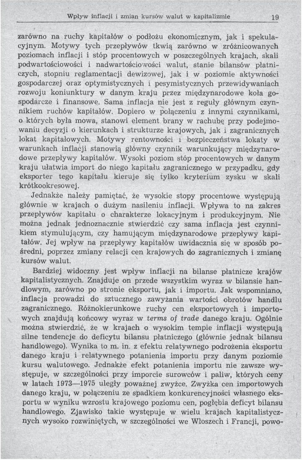 łatn i- czych, stopniu reglam entacji dewizowej, jak i w poziomie aktywności gospodarczej oraz optym istycznych i pesym istycznych przew idyw aniach rozwoju koniunktury w danym k raju przez m