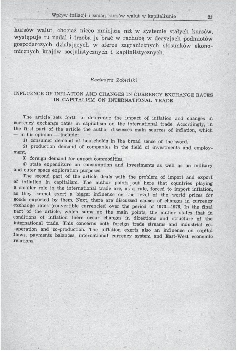 K azim ierz Zabielski INFLUENCE OF INFLATION AND CHANGES IN CURRENCY EXCHANGE RATES IN CAPITALISM ON INTERNATIONAL TRADE The article sets forth to determ ine th e im pact of inflation and changes in