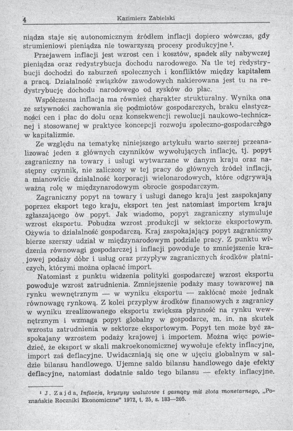 Na tle tej re d y strybucji dochodzi do zaburzeń społecznych i konfliktów między kapitałem a pracą.