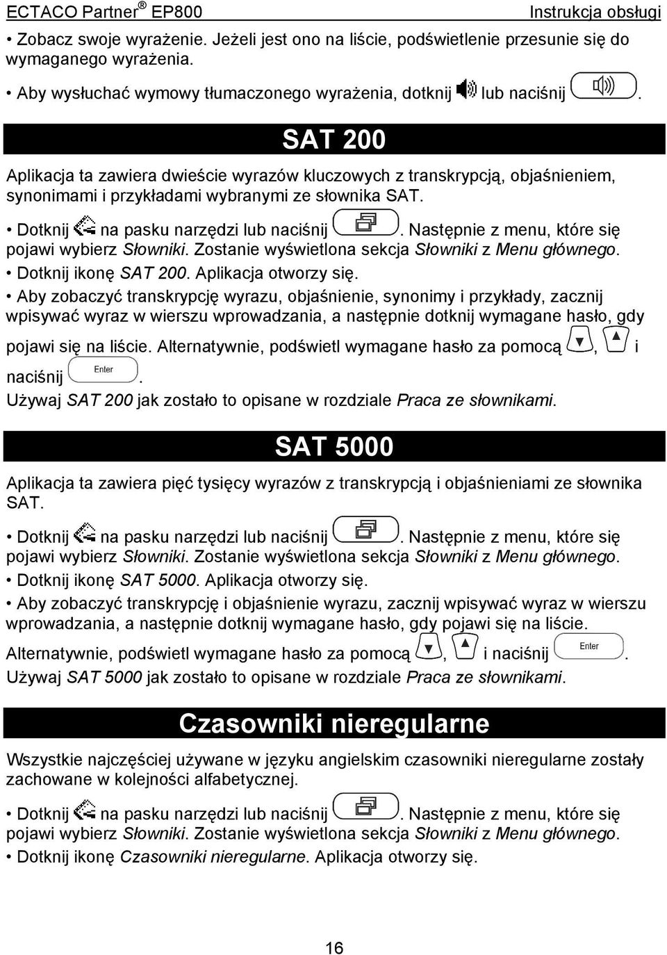 Zostanie wyświetlona sekcja Słowniki z Menu głównego. Dotknij ikonę SAT 200. Aplikacja otworzy się.