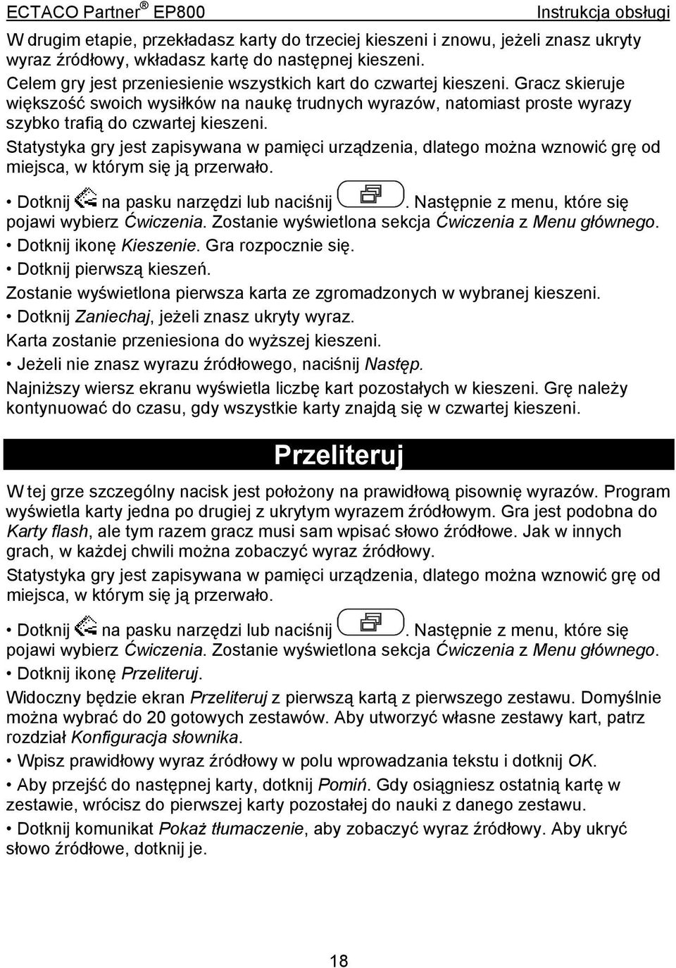 Statystyka gry jest zapisywana w pamięci urządzenia, dlatego można wznowić grę od miejsca, w którym się ją przerwało. pojawi wybierz Ćwiczenia. Zostanie wyświetlona sekcja Ćwiczenia z Menu głównego.