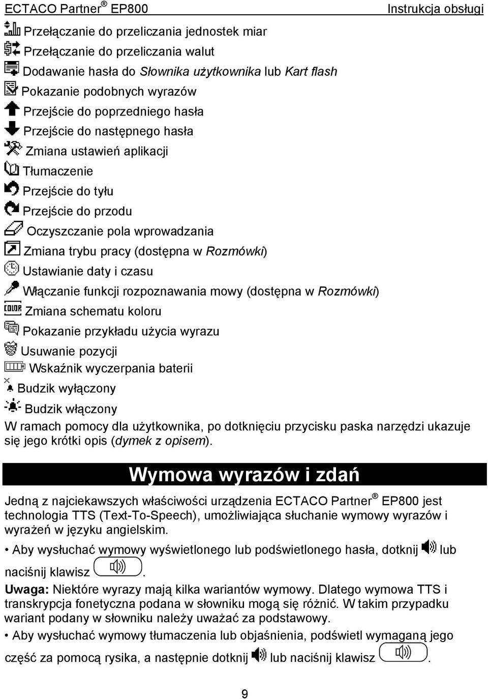 czasu Włączanie funkcji rozpoznawania mowy (dostępna w Rozmówki) Zmiana schematu koloru Pokazanie przykładu użycia wyrazu Usuwanie pozycji Wskaźnik wyczerpania baterii Budzik wyłączony Budzik