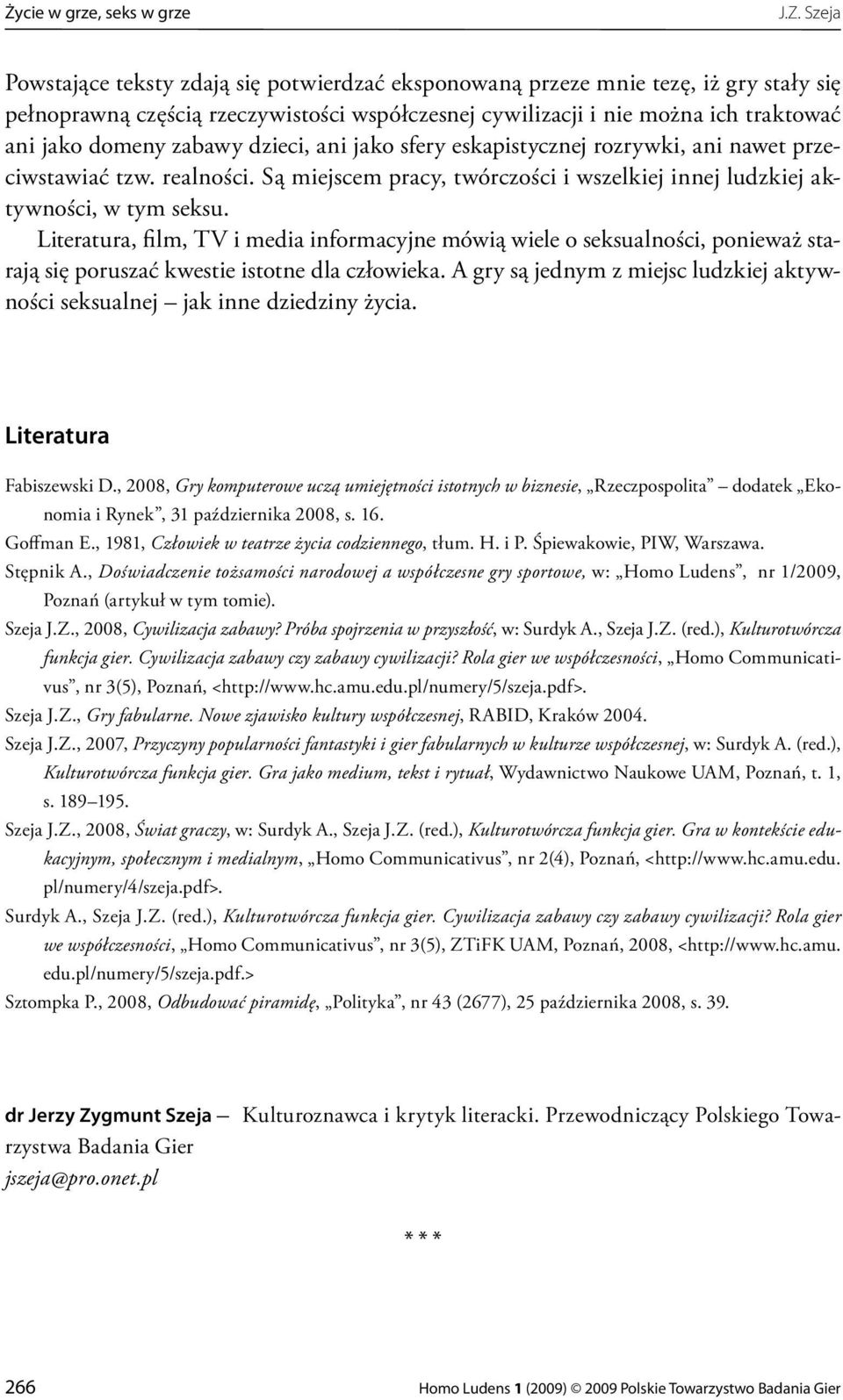 Literatura, film, TV i media informacyjne mówią wiele o seksualności, ponieważ starają się poruszać kwestie istotne dla człowieka.