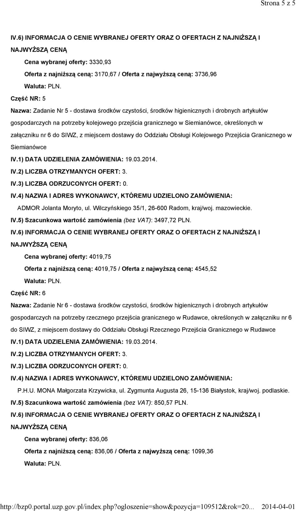 Granicznego w Siemianówce ADMOR Jolanta Moryto, ul. Wilczyńskiego 35/1, 26-600 Radom, kraj/woj. mazowieckie. IV.5) Szacunkowa wartość zamówienia (bez VAT): 3497,72 PLN.