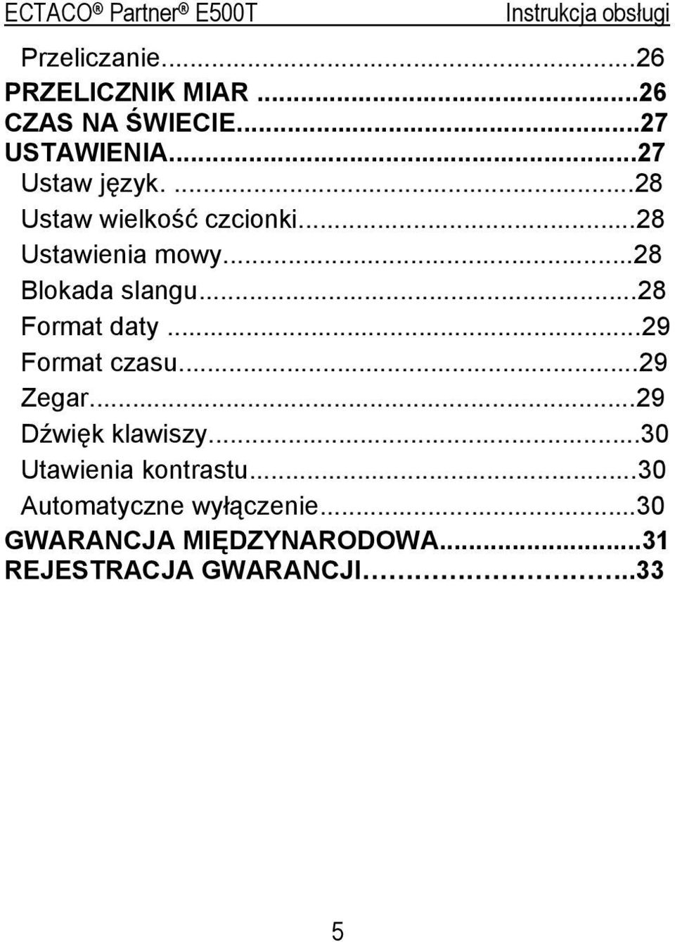 ..28 Format daty...29 Format czasu...29 Zegar...29 Dźwięk klawiszy.