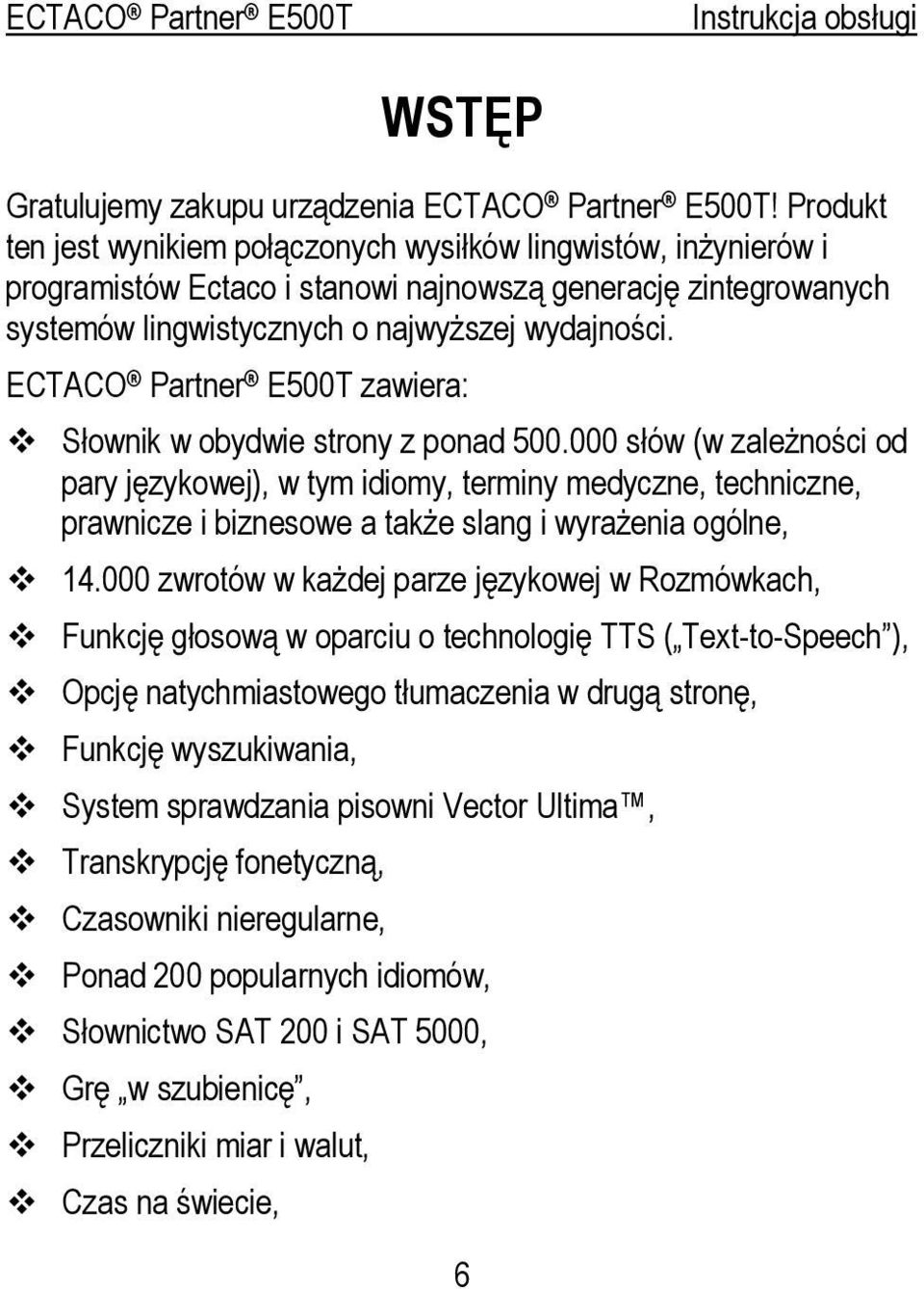 ECTACO Partner E500T zawiera: Słownik w obydwie strony z ponad 500.