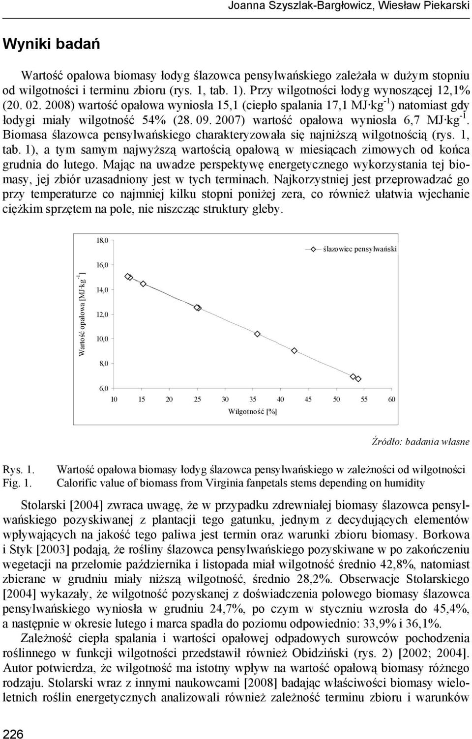 Bioms ślzowc pensylwńskiego chrkteryzowł się njniższą wilgotnością (rys. 1, tb. 1), tym smym njwyższą wrtością opłową w miesiącch zimowych od końc grudni do lutego.