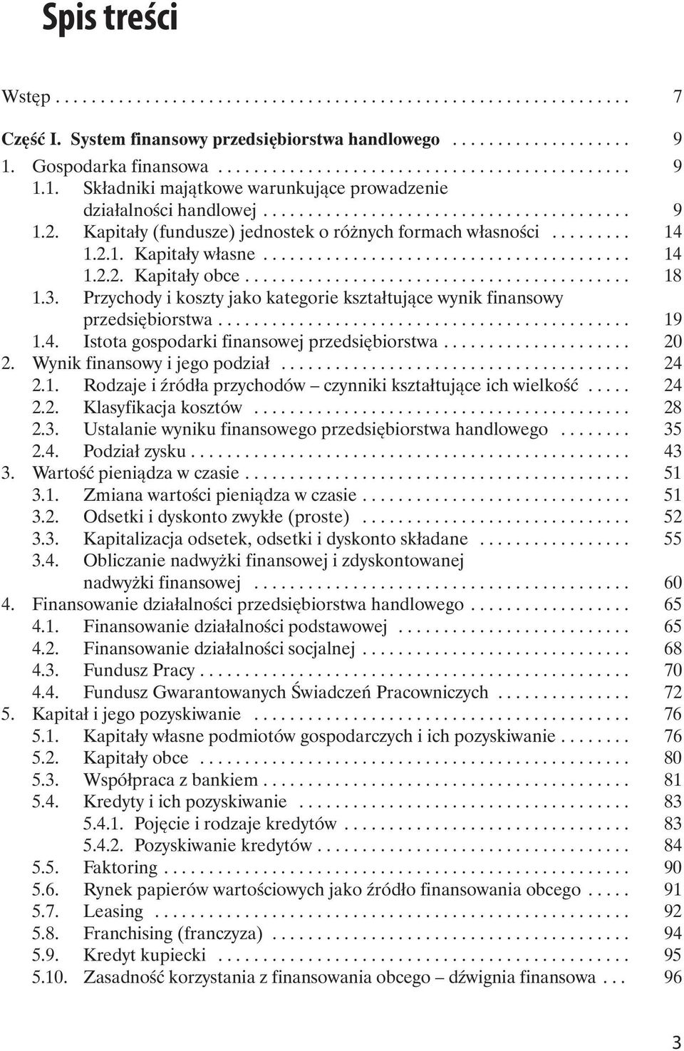 Kapita y (fundusze) jednostek o ró nych formach w asno ci......... 14 1.2.1. Kapita y w asne......................................... 14 1.2.2. Kapita y obce........................................... 18 1.