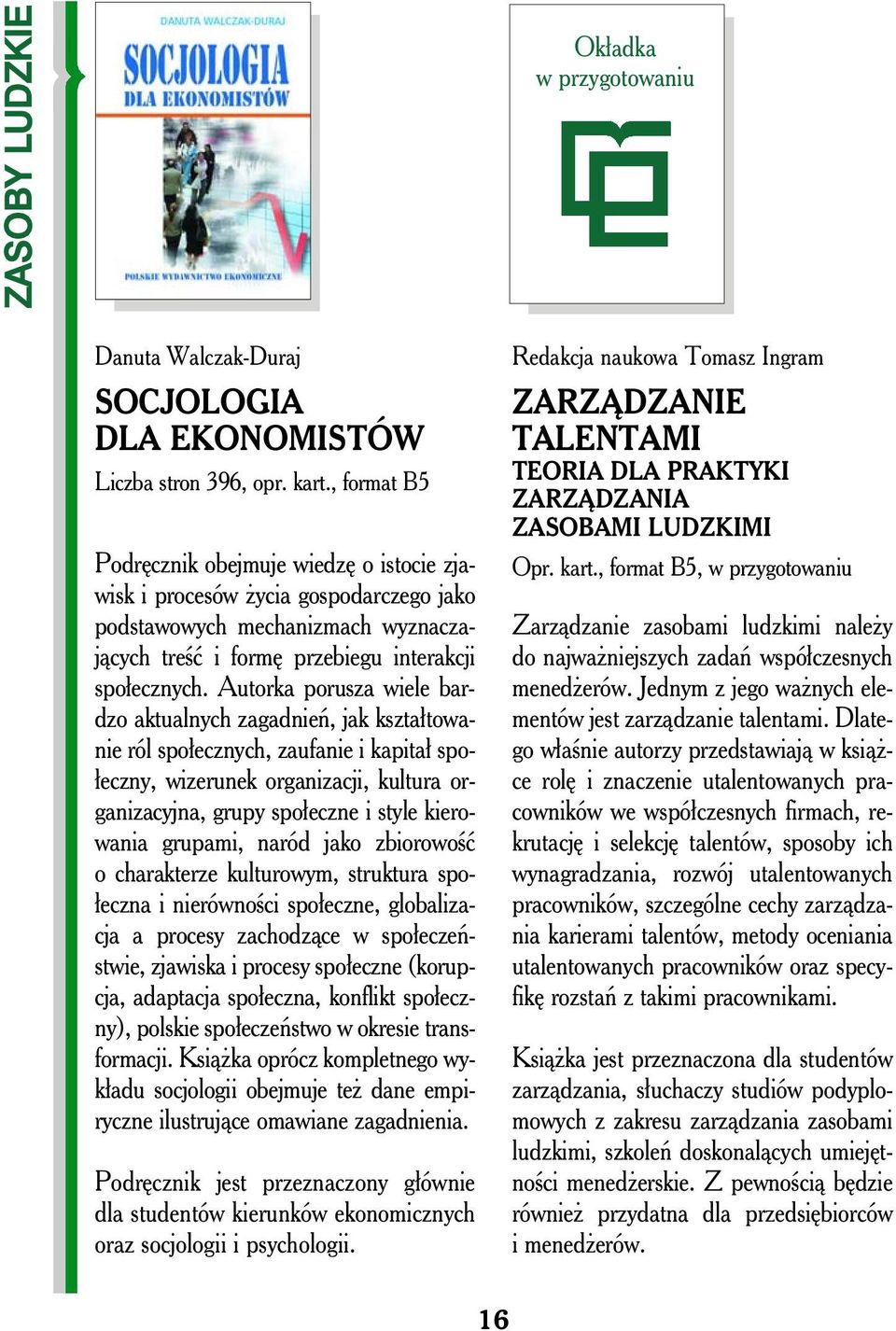 Autorka porusza wiele bardzo aktualnych zagadnień, jak kształtowanie ról społecznych, zaufanie i kapitał społeczny, wizerunek organizacji, kultura organizacyjna, grupy społeczne i style kierowania