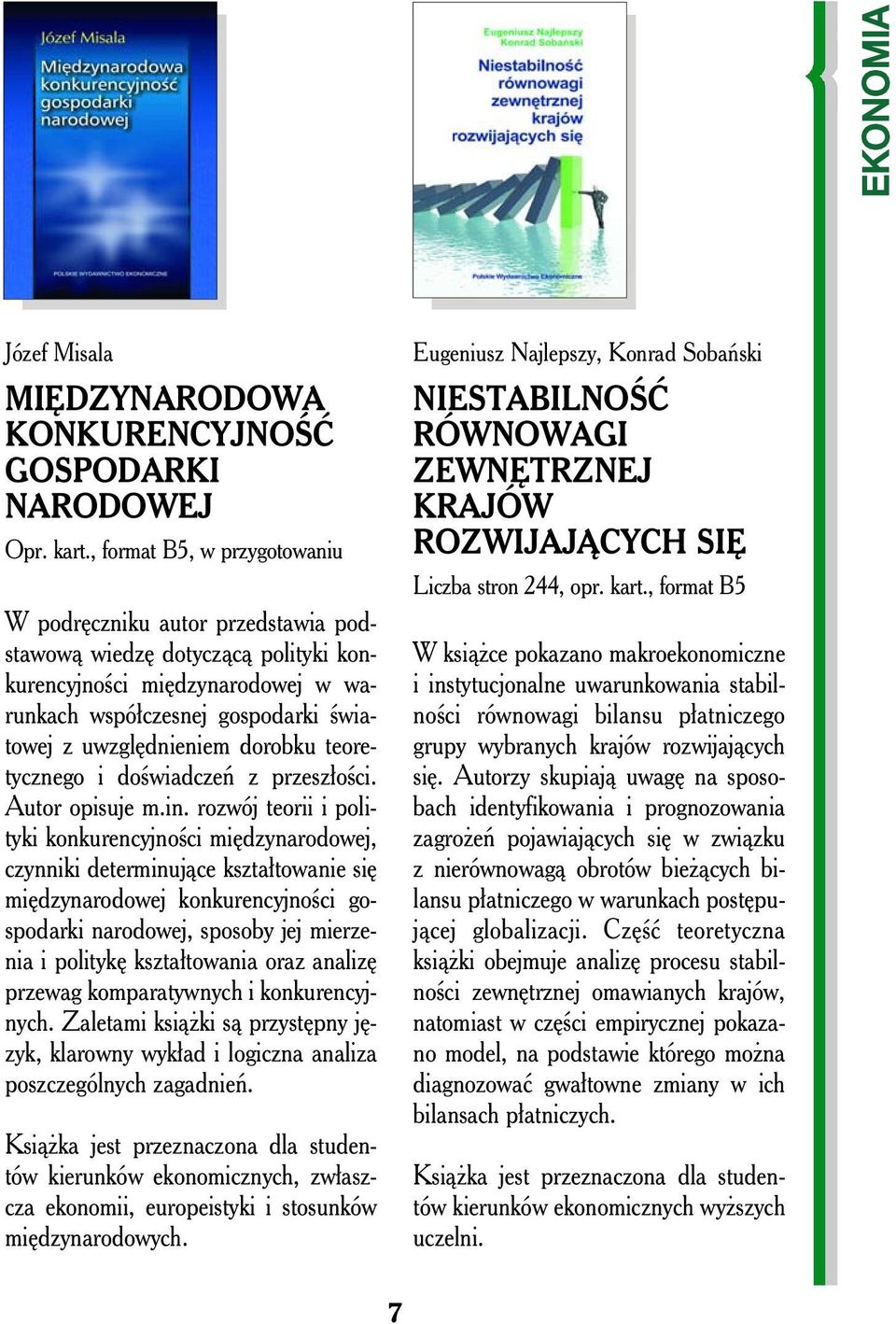 rozwój teorii i polityki konkurencyjności międzynarodowej, czynniki determinujące kształtowanie się międzynarodowej konkurencyjności gospodarki narodowej, sposoby jej mierzenia i politykę