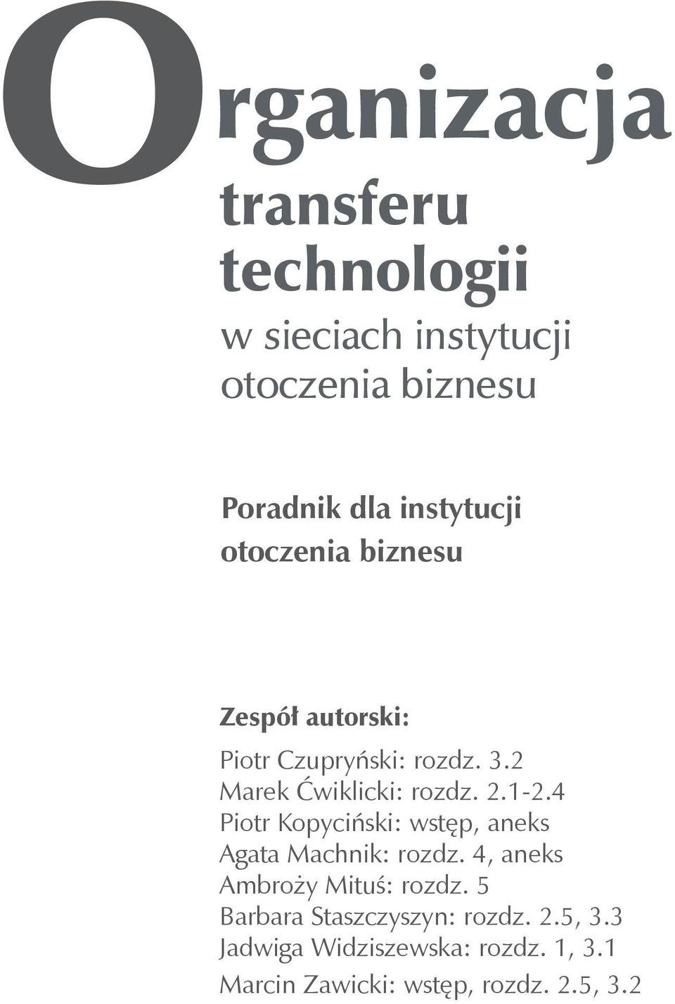 4 Piotr Kopyciński: wstęp, aneks Agata Machnik: rozdz. 4, aneks Ambroży Mituś: rozdz.